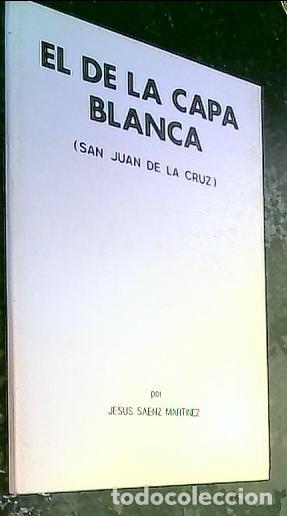 Libros: El de la capa blanca (San Juan de la Cruz) - Saenz Mart&iacute;nez, Jes&uacute;s: