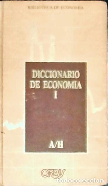B&uuml;cher: Diccionario de econom&iacute;a. Tomo I: A/H. Una exposici&oacute;n alfab&eacute;tica de conceptos econ&oacute;micos y su aplicac