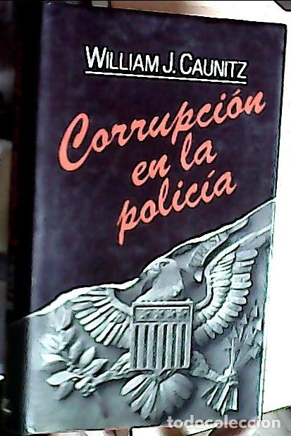 Libros: Corrupci&oacute;n en la polic&iacute;a - Caunitz, William J.: - Foto 1