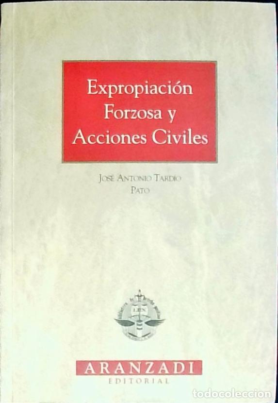 Libri di seconda mano: Expropiaci&oacute;n forzosa y acciones civiles - Tard&iacute;o Pato, Jos&eacute; Antonio: