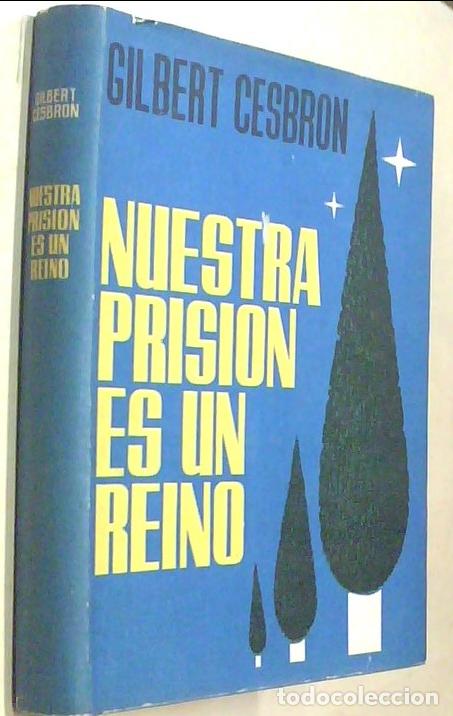 Libros: Nuestra prisi&oacute;n es un reino - CESBRON, Gilbert: - Foto 1