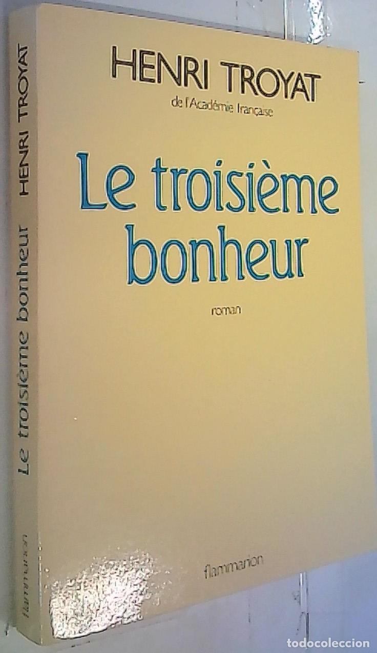B&uuml;cher: Le troisi&egrave;me bonheur - Troyat, Henry: