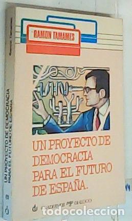Libri di seconda mano: Un proyecto de democracia para el futuro de Espa&ntilde;a - Tamames, Ram&oacute;n: