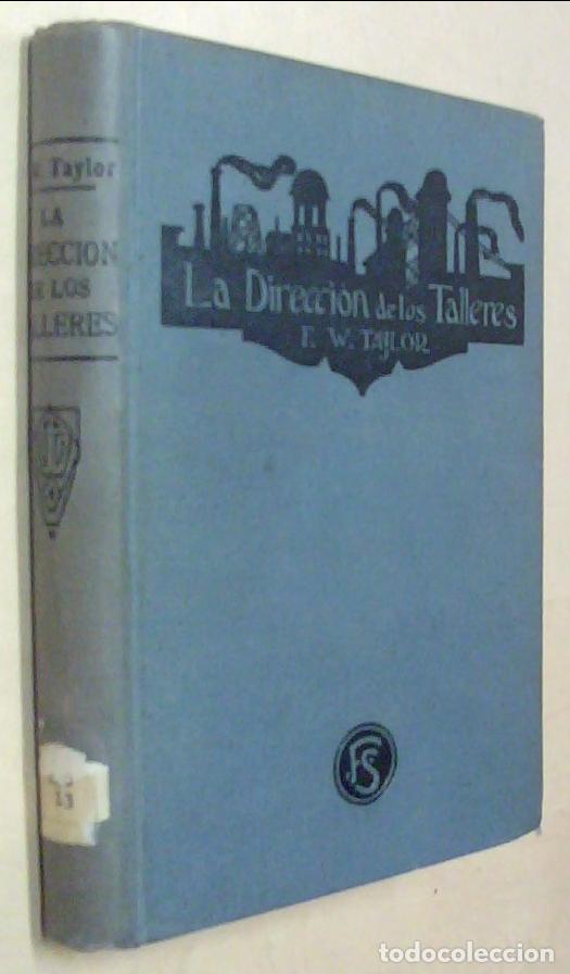 Libri di seconda mano: La direcci&oacute;n de los talleres. Estudio sobre la organizaci&oacute;n del trabajo - TAYLOR. P.W.: