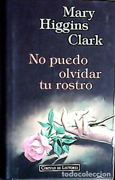 Libros: No puedo olvidar tu rostro - Clark, Mary Higgins: - Foto 1