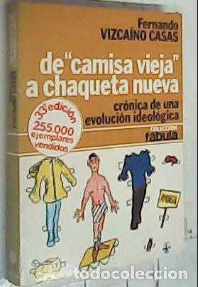 Libros: De camisa vieja a chaqueta nueva. Cr&oacute;nica de una evoluci&oacute;n ideol&oacute;gica - Vizca&iacute;no Casas, Fernando: