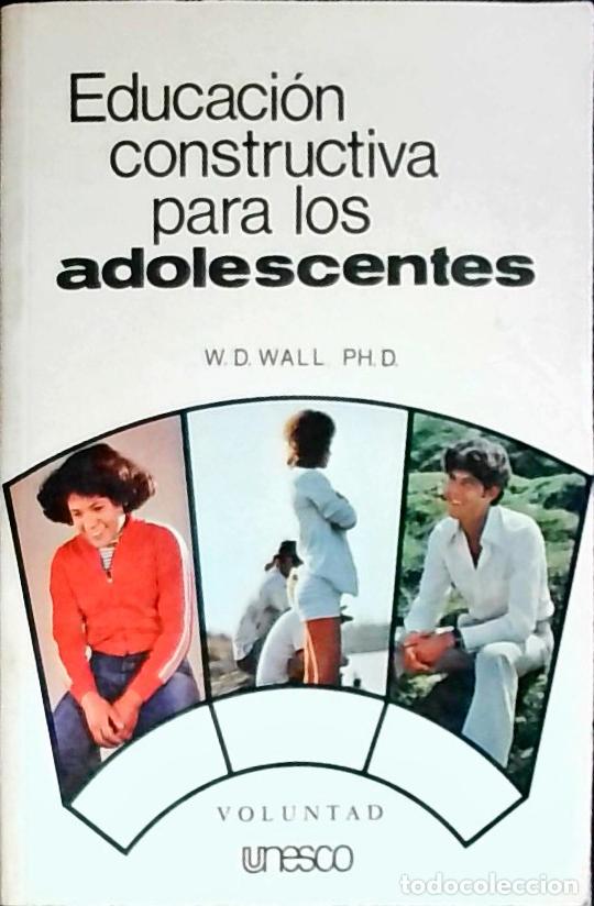 Libri di seconda mano: Educaci&oacute;n constructiva para los adolescentes - Wall, W. D.: