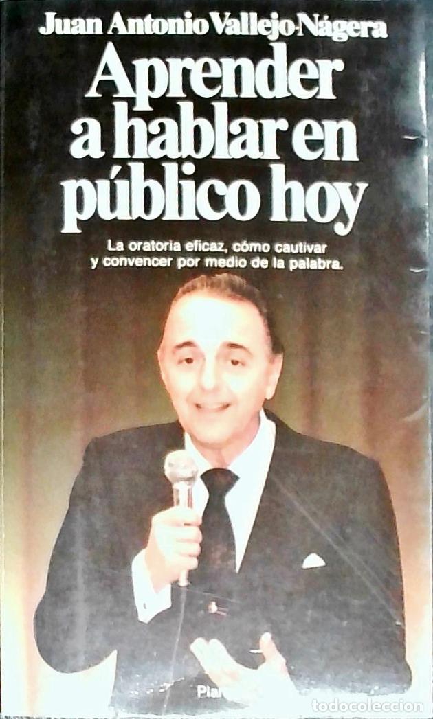 B&uuml;cher: Aprender a hablar en p&uacute;blico hoy. La oratoria eficaz, c&oacute;mo cautivar y convencer por medio de la pala