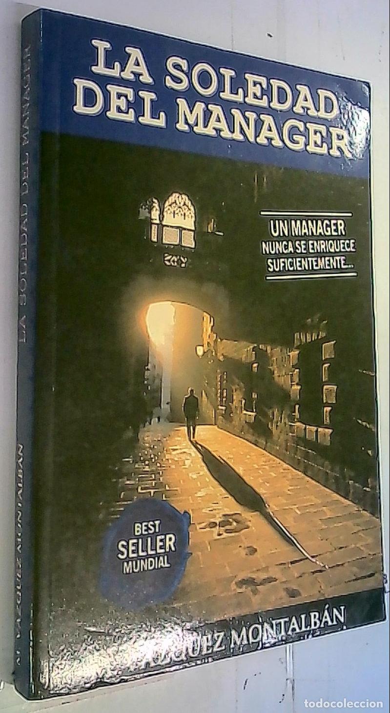 Libri di seconda mano: La soledad del Manager. Un Manager nunca se enriquede suficientemente - V&aacute;zquez Montalb&aacute;n, Manuel: