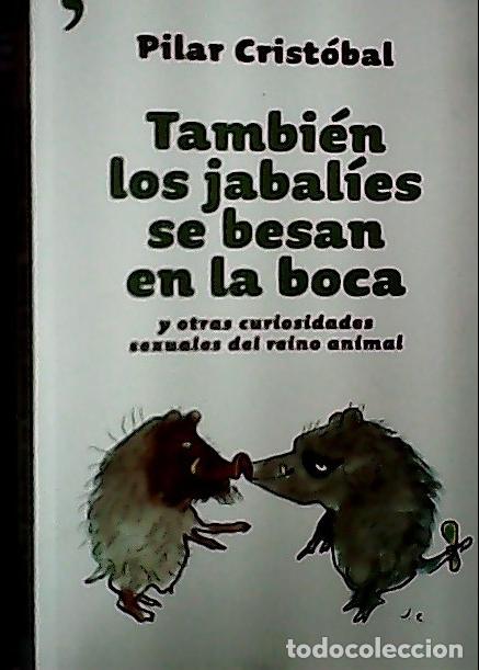 B&uuml;cher: Tambi&eacute;n los jabal&iacute;es se besan en la boca - Crist&oacute;bal, Pilar: