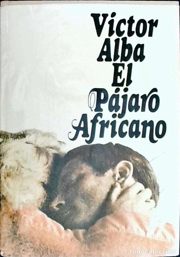 Libros: El p&aacute;jaro africano - Alba, Victor: - Foto 1