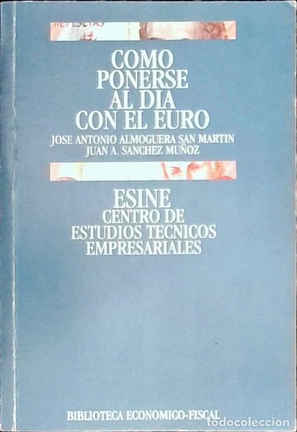 Libri di seconda mano: C&oacute;mo ponerse al d&iacute;a con el euro - Almoguer San Mart&iacute;n, Jos&eacute; Antonio S&aacute;nchez Mu&ntilde;oz, Juan A.: