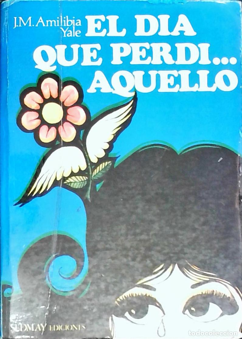 Libri di seconda mano: El Dia que perd&iacute; aquello - Amilibia, Jes&uacute;s Mar&iacute;a: