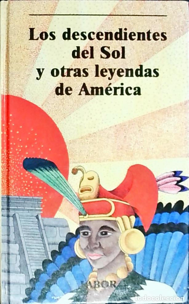 Libri di seconda mano: Los descendientes del sol y otras leyendas de Am&eacute;rica - AA. VV.: