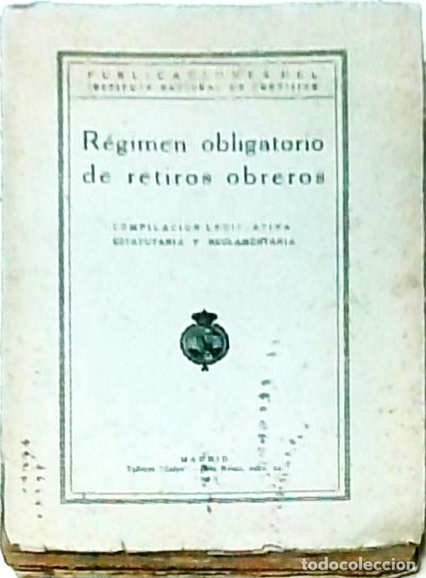 B&uuml;cher: R&eacute;gimen obligatorio de retiros obreros . Compilaci&oacute;n legislativa, estatutaria y reglamentaria - AA.
