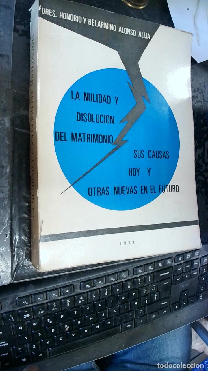 Livres: La nulidad y disoluci&oacute;n del matrimonio: sus causas, hoy y otras nuevas en el futuro - Alonso Alija,