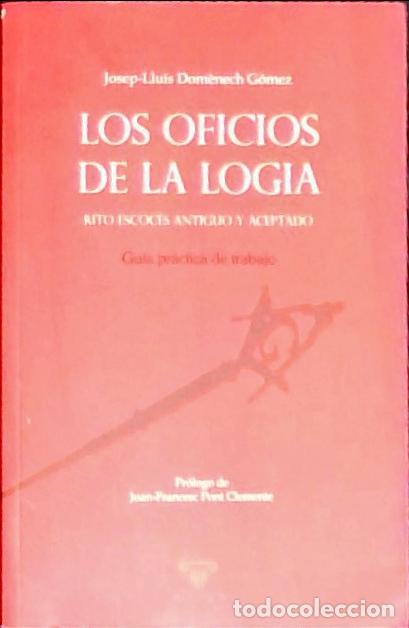 B&uuml;cher: Los oficios de la logia : rito escoc&eacute;s antiguo y aceptado : gu&iacute;a pr&aacute;ctica de trabajo - Dom&eacute;nech G&oacute;me