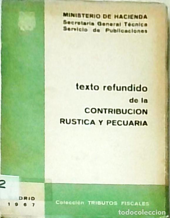 Libros: Texto refundido de la contribuci&oacute;n r&uacute;stica y pecuaria - ANONIMO: - Foto 1