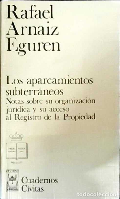 Libros: Los aparcamientos subterr&aacute;neos : notas sobre su organizaci&oacute;n jur&iacute;dica y su acceso al Registro de la