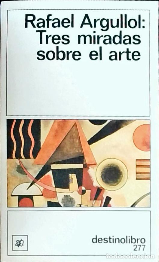 Libros: Tres miradas sobre el arte - Argullol, Rafael: