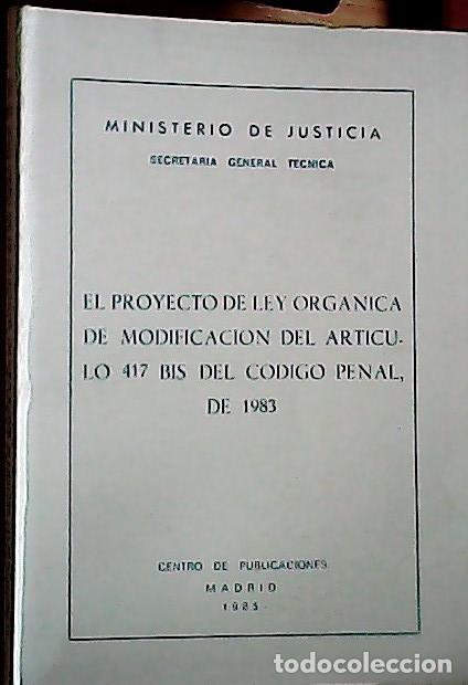 B&uuml;cher: Proyecto Ley organica modificaci&oacute;n art. 417bis c&oacute;digo penal. 1983,e - Espa&ntilde;a. Min. Justicia: