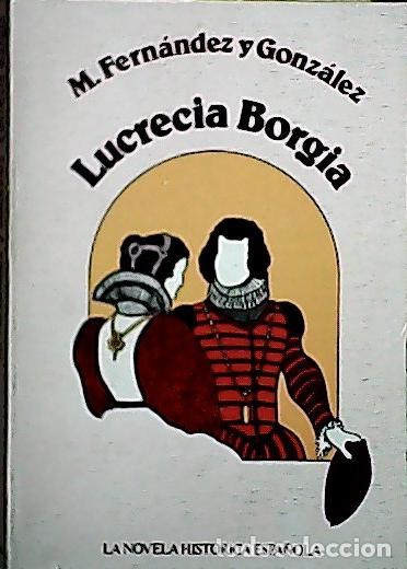 Libros: Lucrecia Borgia - Fern&aacute;ndez y Gonz&aacute;lez, Manuel: - Foto 1