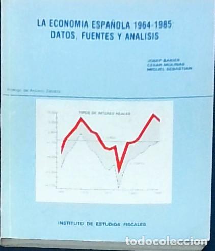 Libri di seconda mano: La econom&iacute;a espa&ntilde;ola 1964-1985. Datos, fuentes y an&aacute;lisis - BAIGES, Josep y OTROS: