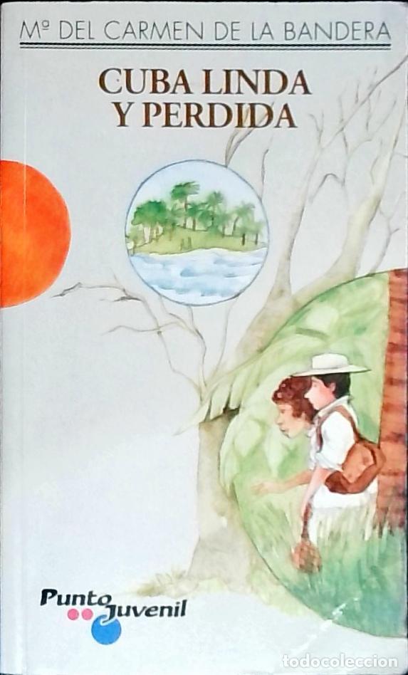 Libros: Cuba linda y perdida - BANDERA, Mar&iacute;a del Carmen de la: - Foto 1