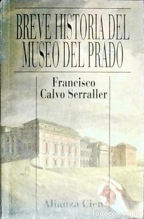 B&uuml;cher: Breve historia del Museo del Prado - Calvo Serraller, Francisco: