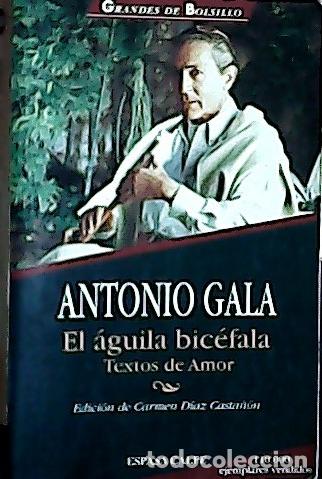 Libros: El &aacute;guila bic&eacute;fala : textos de amor - Gala, Antonio: - Foto 1