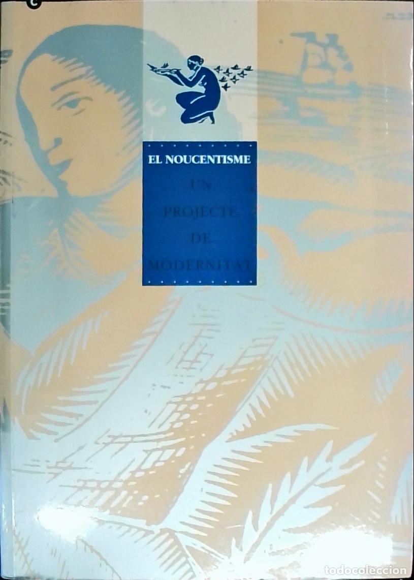 Livros em segunda m&atilde;o: El Noucentisme: un projecte de modernitat. Exposici&oacute; 22 Desembre 1994 al 12 Mar&ccedil; 1995 - CAT&Aacute;LOGO:
