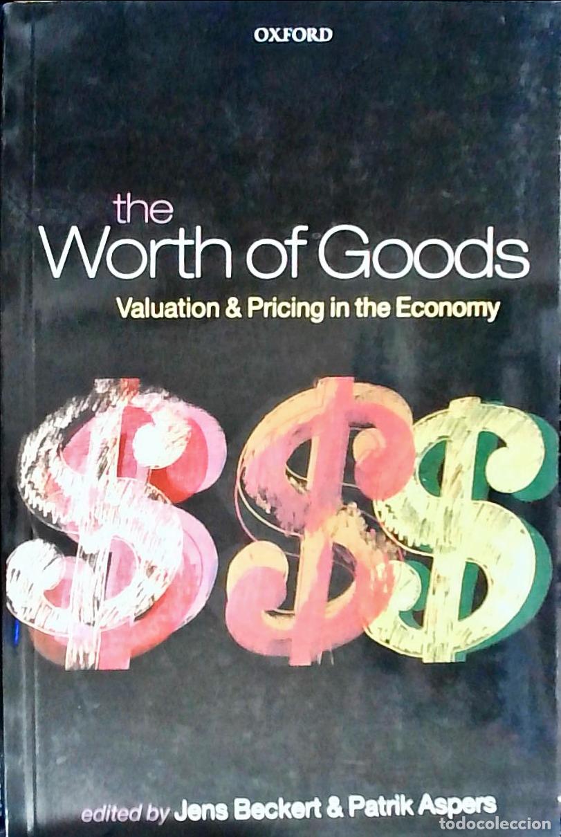 Livres: The Worth of Goods Valuation & Pricing in the Economy - BECKERT, Jens y ASPERS, Patrik (Edited):