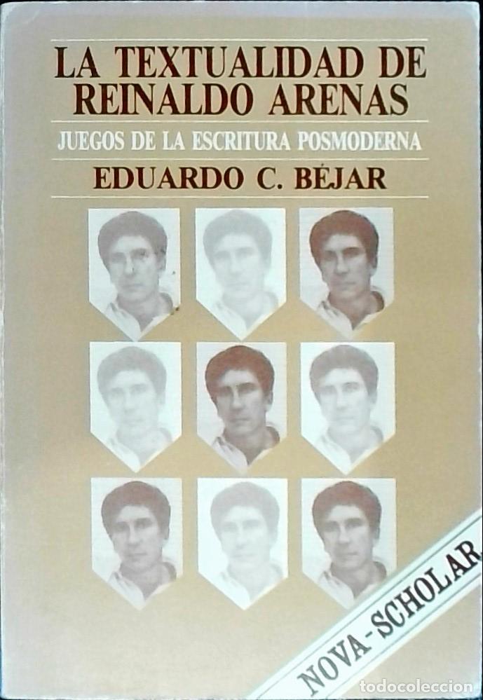 books: Textualidad de Reinaldo Arenas. Juegos de la escritura posmoderna - BEJAR, Eduardo C.: