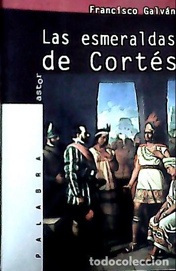 Libros: Las esmeraldas de Cort&eacute;s - Galv&aacute;n, Francisco: - Foto 1