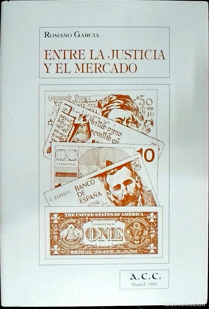 Libros: Entre la justicia y el mercado - Garc&iacute;a, Romano: - Foto 1