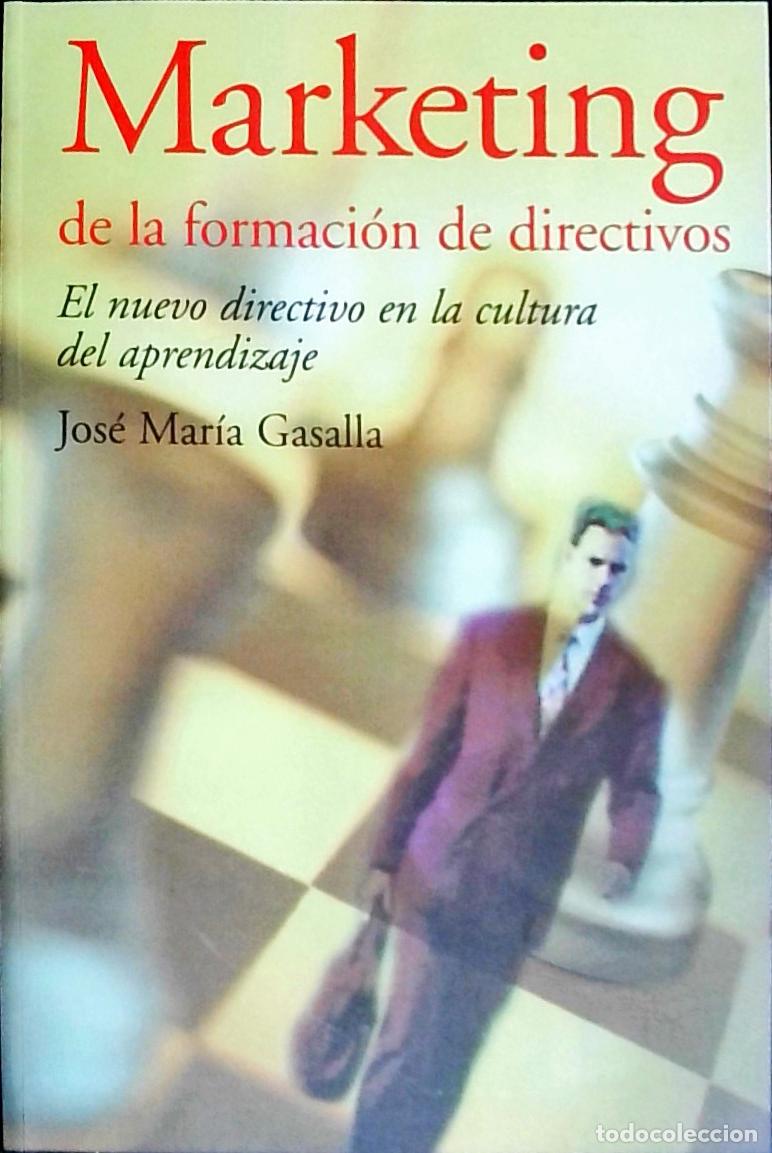 B&uuml;cher: Marketing de formaci&oacute;n de directivos: el nuevo directivo en la cultura del aprendizaje - Gasalla, Jo