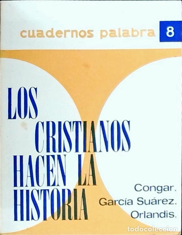 Libros: Los cristianos hacen la historia - Congar. Garc&iacute;a Su&aacute;rez. Orlandis: