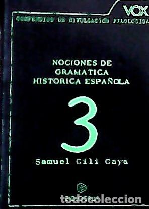 books: Nociones de gram&aacute;tica hist&oacute;rica espa&ntilde;ola. &rdquo; Vox&rdquo; - Gili Gaya, Samuel: