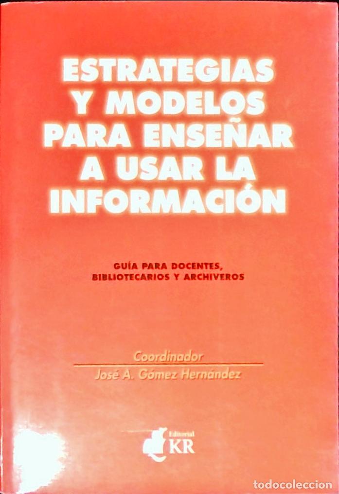 Libros: Estrategias y modelos para ense&ntilde;ar a usar la informaci&oacute;n : gu&iacute;a para docentes, bibliotecarios y arch