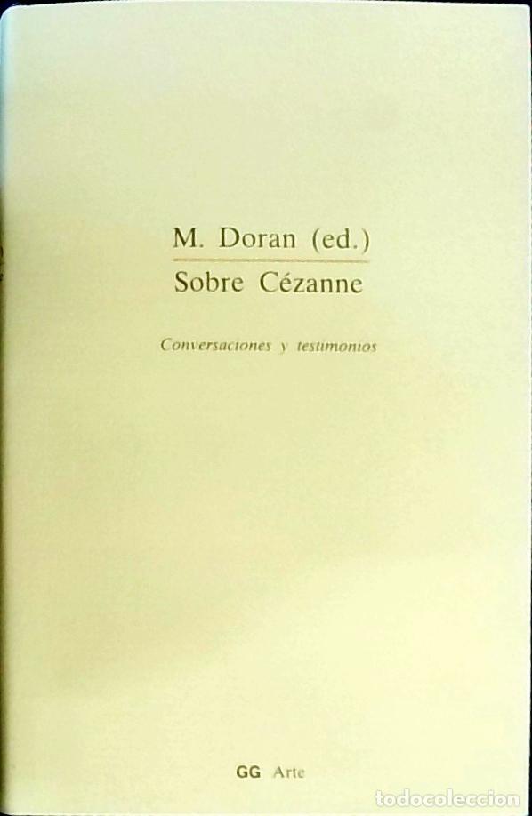 Libros: Sobre Cezanne: conversaciones y testimonios - Doran, Michael: - Foto 1