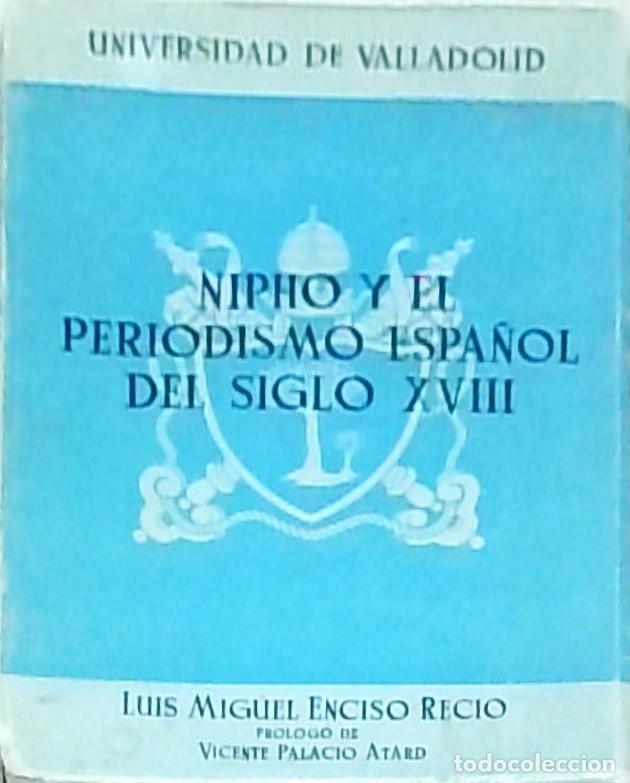 Libros: Nipho y el periodismo espa&ntilde;ol del siglo XVIII - ENCISO RECIO, Luis Miguel: