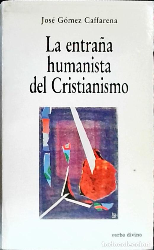 books: La entra&ntilde;a humanista del Cristianismo - G&oacute;mez Caffarena, Jos&eacute;: