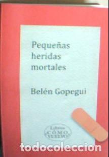 B&uuml;cher: Peque&ntilde;as heridas mortales - Gopegui, Bel&eacute;n: