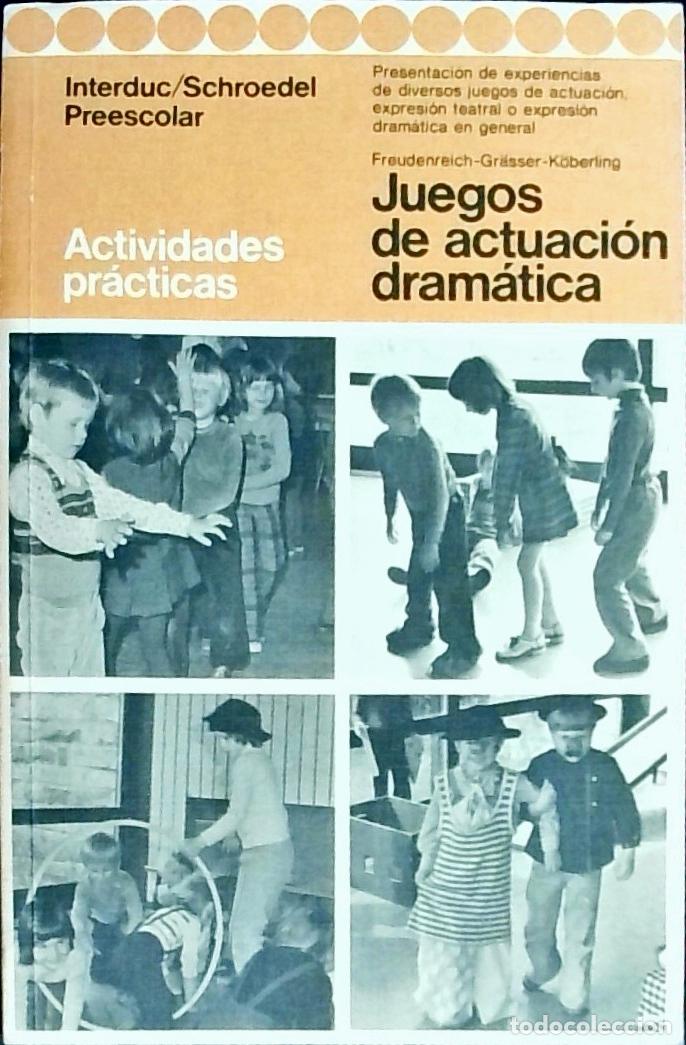 Libros: Juegos de actuaci&oacute;n dram&aacute;tica: presentaci&oacute;n de experiencias de diversos juegos de actuaci&oacute;n, expresi