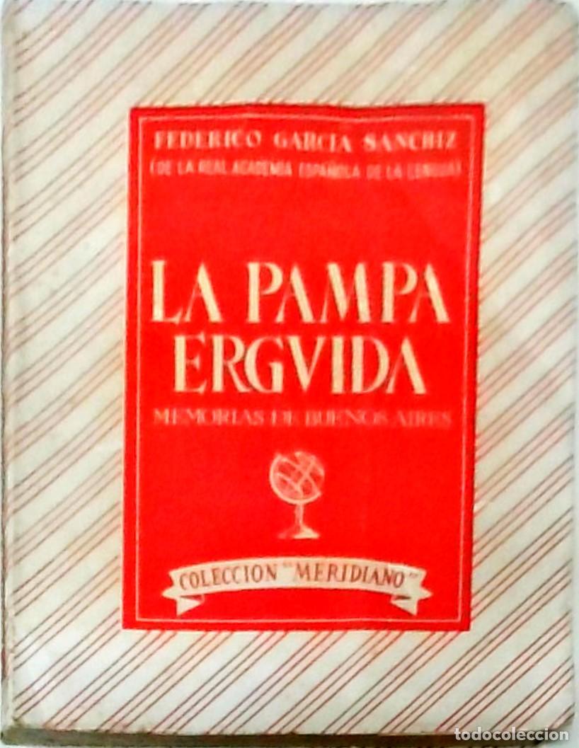 Libri di seconda mano: La pampa erguida. Memorias de Buenos Aires - GARCIA SANCHIZ, Federico: