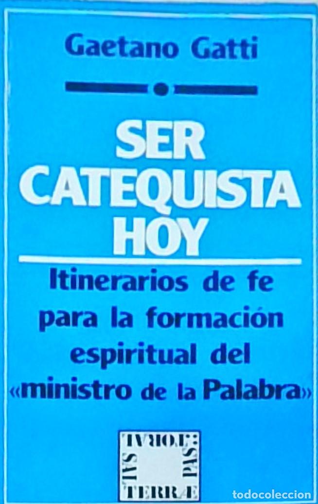 books: Ser catequista hoy. Itinerario de fe para la formaci&oacute;n espiritual del ministro de la Palabra - GATTI