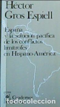 Libri di seconda mano: Espa&ntilde;a y la soluci&oacute;n pac&iacute;fica de los conflictos lim&iacute;trofes en Hispanoam&eacute;rica - Gros Espiell, H&eacute;ctor: