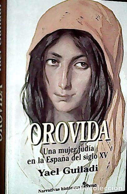 Libros: Orovida : una mujer jud&iacute;a en la Espa&ntilde;a del siglo XV - Guiladi, Yael: