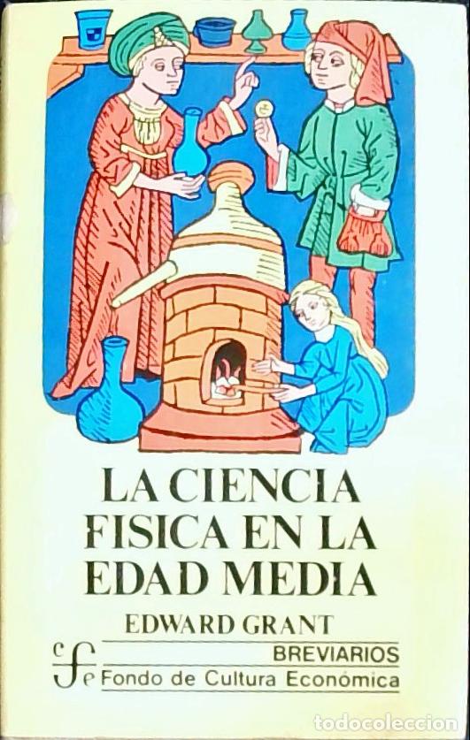 Libros: La ciencia f&iacute;sica en la Edad media - Grant, Edward:
