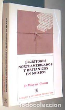Livros em segunda m&atilde;o: Escritores norteamericanos y brit&aacute;nicos en M&eacute;xico - GUNN, D. Wayne:
